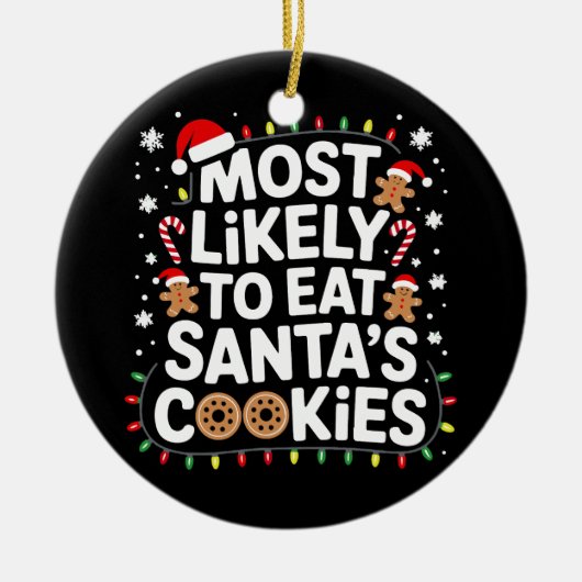 Most Likely To Eat Santas Cookies Family Christmas セラミックオーナメント (正面)