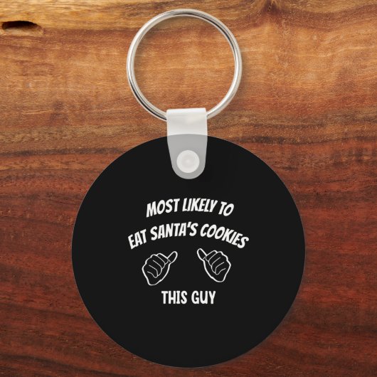 Most Likely To Eat Santa's Cookies This Guy Funny  キーホルダー (正面)