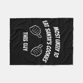 Most Likely To Eat Santa's Cookies This Guy Funny  フリースブランケット (正面(横))