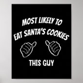 Most Likely To Eat Santa's Cookies This Guy Funny  ポスター (正面)