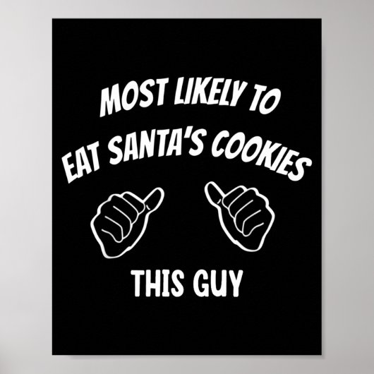 Most Likely To Eat Santa's Cookies This Guy Funny  ポスター (正面)