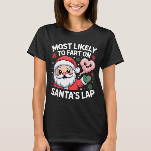Most Likely To Fart On Santa’s Lap Funny Christmas Tシャツ (正面)