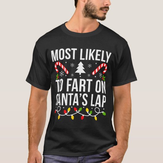 Most Likely To Fart On Santas Lap Funny Christmas  Tシャツ (正面)