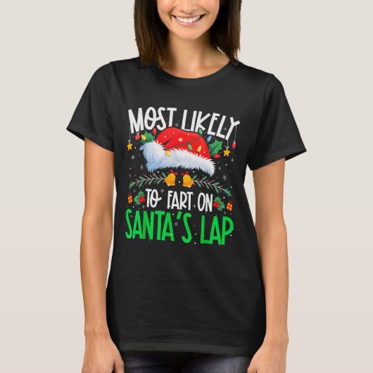 Most Likely To Fart On Santa's Lap Funny Matching Tシャツ (正面)