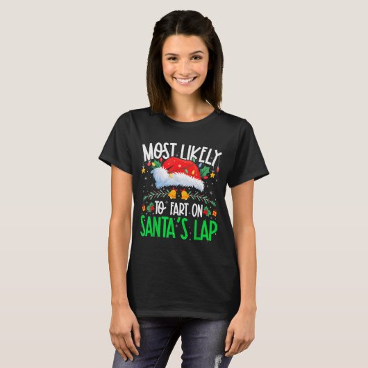 Most Likely To Fart On Santa's Lap Funny Matching Tシャツ (正面フル)