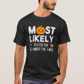 Most Likely To Feed The Dog Under Table Thanksgivi Tシャツ (正面)