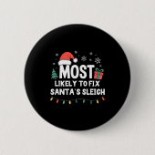 Most Likely To Fix Santa's Sleigh Christmas Funny  缶バッジ (正面)