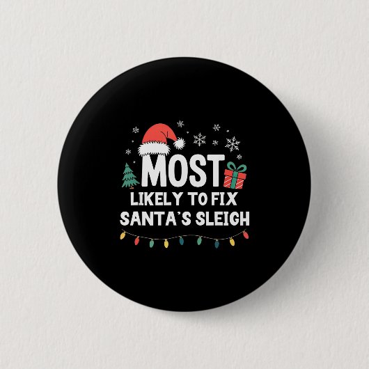 Most Likely To Fix Santa's Sleigh Christmas Funny  缶バッジ (正面)
