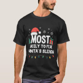 Most Likely To Fix Santa's Sleigh Christmas Funny Tシャツ (正面)