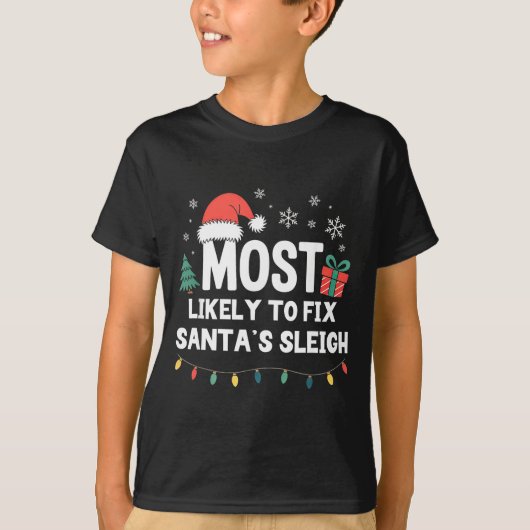 Most Likely To Fix Santa's Sleigh Christmas Funny  Tシャツ (正面)