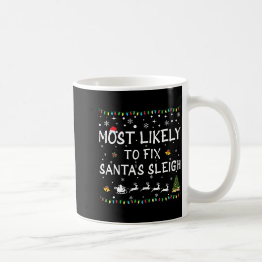 Most Likely To Fix Santa's Sleigh Funny Christmas コーヒーマグカップ (右)