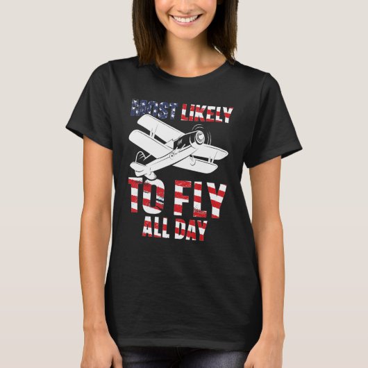 Most likely to fly all day Airplane Pilot Aviation Tシャツ (正面)