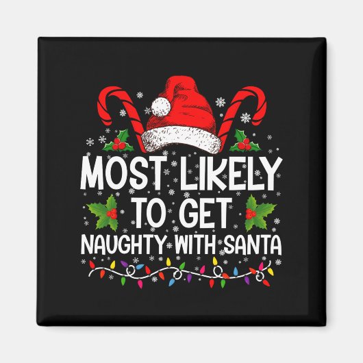 Most Likely To Get Naughty With Santa Christmas  マグネット (正面)
