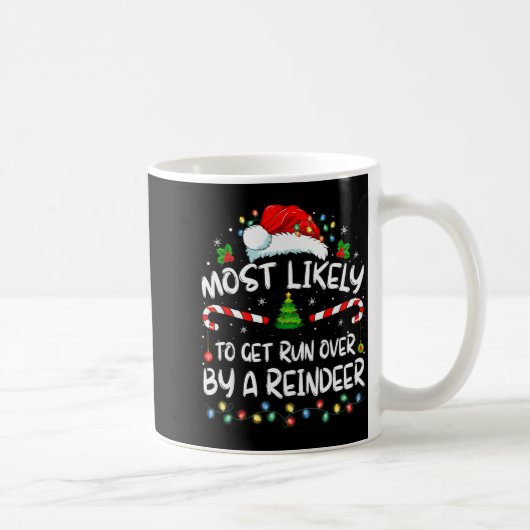 Most Likely To Get Run Over By A Reindeer Christma コーヒーマグカップ (右)