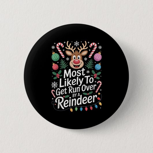 Most Likely To Get Run Over By A Reindeer Christma 缶バッジ (正面)
