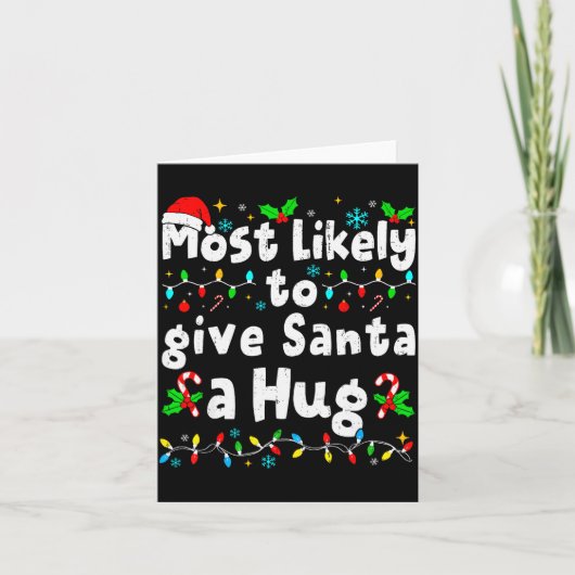 Most Likely To Give Santa A Hug Family Christmas M カード (正面)