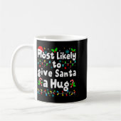 Most Likely To Give Santa A Hug Family Christmas M コーヒーマグカップ (左)