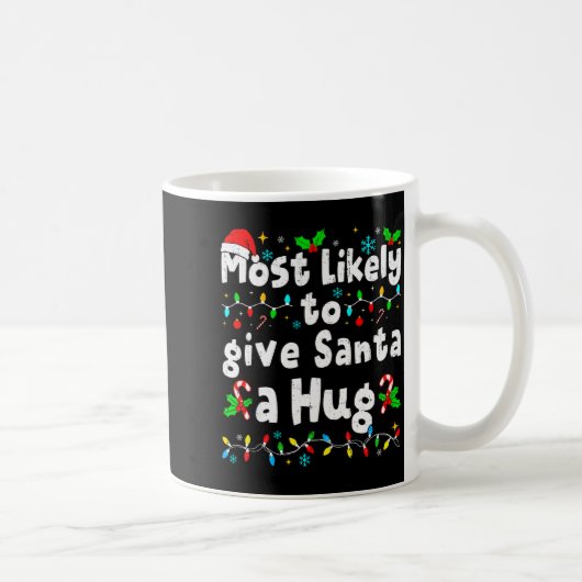 Most Likely To Give Santa A Hug Family Christmas M コーヒーマグカップ (右)