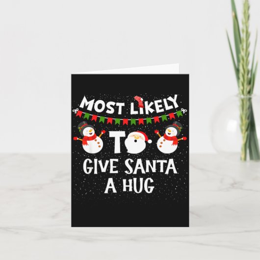 Most Likely To Give Santa A Hug Family Funny Chris カード (正面)