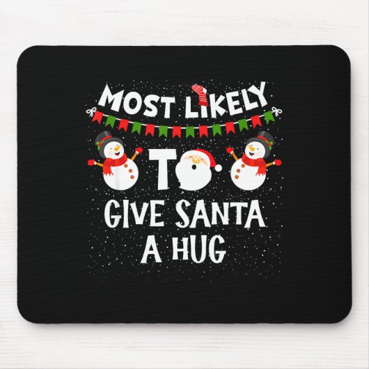 Most Likely To Give Santa A Hug Family Funny Chris マウスパッド (正面)