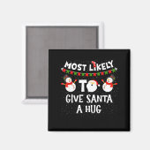 Most Likely To Give Santa A Hug Family Funny Chris マグネット (正面/裏面)