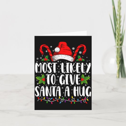 Most Likely To Give Santa A Hug Ing Family Xmas  カード (正面)