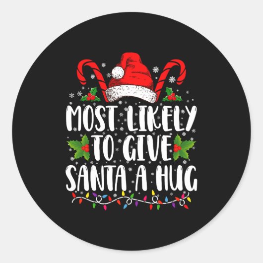 Most Likely To Give Santa A Hug Ing Family Xmas  ラウンドシール (正面)