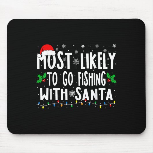 Most Likely To Go Fishing With Santa Fishing Funny マウスパッド (正面)