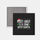 Most Likely To Go Fishing With Santa Fishing Funny マグネット (正面/裏面)