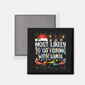 Most Likely To Go Fishing With Santa Fishing Funny マグネット (正面/裏面)