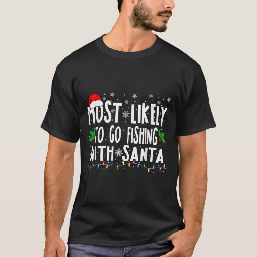 Most Likely To Go Fishing With Santa Fishing Funny Tシャツ (正面)