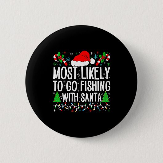 Most Likely To Go Fishing With Santa Funny Fishing 缶バッジ (正面)