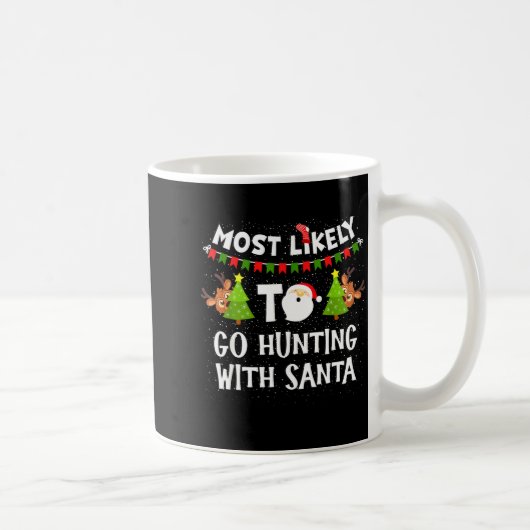 Most Likely To Go Hunting With Santa Christmas Rei コーヒーマグカップ (右)