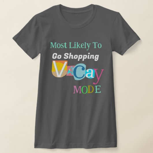 Most Likely To Go Shopping IN VACAY MODE Tシャツ (レイダウン)