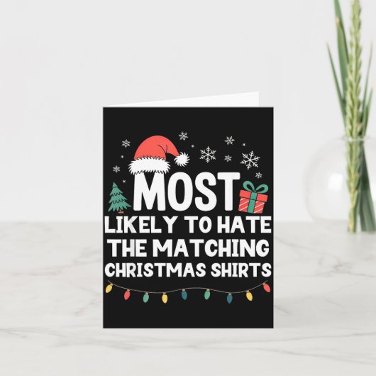 Most Likely To Hate The Matching Christmas Shirts  カード (正面)