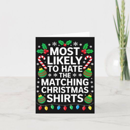 Most Likely To Hate The Matching Christmas Shirts  カード (正面)