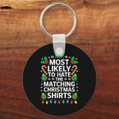 Most Likely To Hate The Matching Christmas Shirts  キーホルダー (正面)