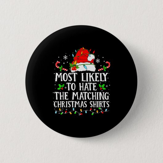 Most Likely To Hate The Matching Christmas Shirts 缶バッジ (正面)