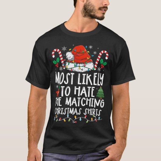 Most Likely To Hate The Matching Christmas Tシャツ (正面)