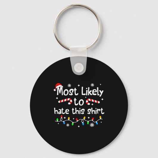 Most Likely To Hate This Shirt C-hristmas Matching キーホルダー (正面)