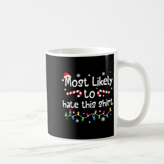 Most Likely To Hate This Shirt C-hristmas Matching コーヒーマグカップ (右)