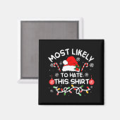 Most Likely To Hate This Shirt Xmas Family Matchin マグネット (正面/裏面)