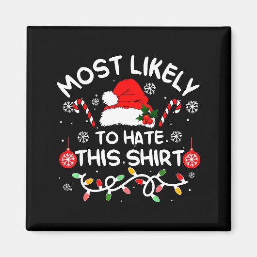 Most Likely To Hate This Shirt Xmas Family Matchin マグネット (正面)