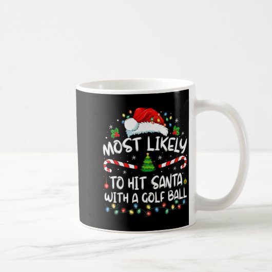 Most Likely To Hit Santa With A Golf Ball Christma コーヒーマグカップ (右)