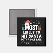 Most Likely To Hit Santa With A Golf Ball Christma マグネット (正面/裏面)