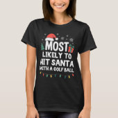 Most Likely To Hit Santa With A Golf Ball Christma Tシャツ (正面)