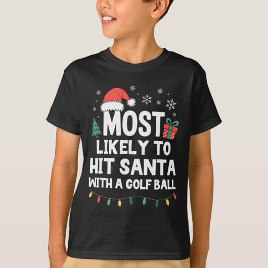 Most Likely To Hit Santa With A Golf Ball Christma Tシャツ (正面)