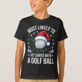Most Likely To Hit Santa With A Golf Ball Funny Go Tシャツ (正面)