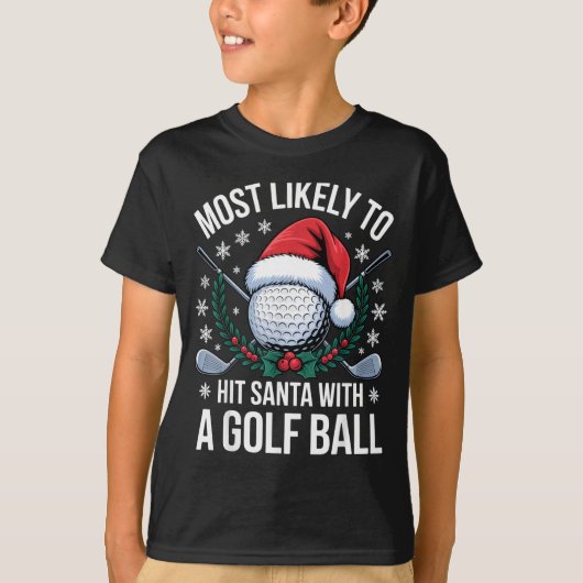 Most Likely To Hit Santa With A Golf Ball Funny Go Tシャツ (正面)