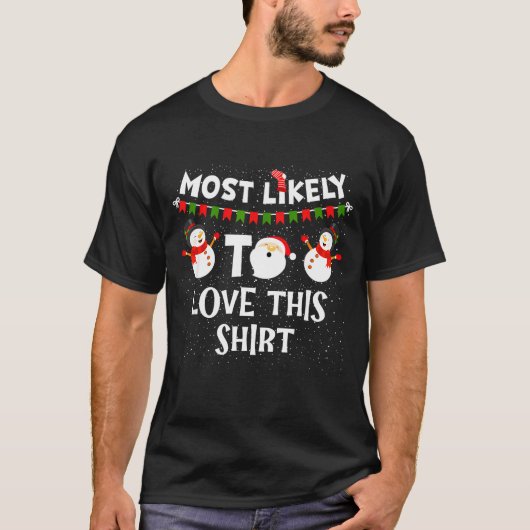 Most Likely To Love This Shirt Funny Holiday Chris Tシャツ (正面)